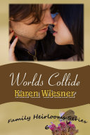 Worlds Collide, Book 6 of the Family Heirlooms Series