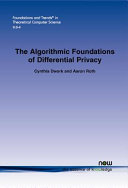 The Algorithmic Foundations of Differential Privacy Book