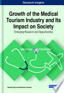 Growth of the Medical Tourism Industry and Its Impact on Society  Emerging Research and Opportunities Book