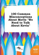 100 Common Misconceptions about Movie We Need to Talk about Kevin
