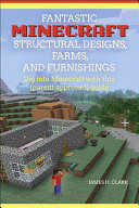 Fantastic Minecraft Structural Designs, Farms, and Furnishings