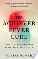 The Achiever Fever Cure PDF Book By Claire Booth