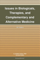 Issues in Biologicals, Therapies, and Complementary and Alternative Medicine: 2011 Edition