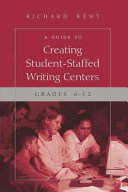 A Guide to Creating Student-staffed Writing Centers, Grades 6-12