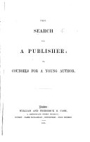 The Search for a Publisher, Or, Counsels for a Young Author