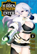 The Hidden Dungeon Only I Can Enter  Manga  Vol  6