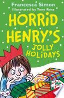 Horrid Henry S Jolly Holidays