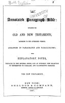 The Annotated Paragraph Bible: Containing the Old and New Testaments, According to the Authorized Version, Arranged in Paragraphs and Parallelisms