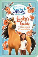 Spirit Riding Free: Lucky's Guide to Horses & Friendship