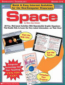 Quick Easy Internet Activities for the One-Computer Classroom: SPACE