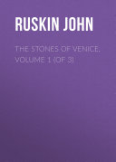 The Stones of Venice  Volume 1  of 3 