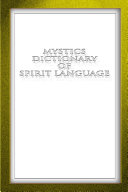 Mystics Dictionary of Spirit Language