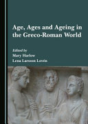 Age  Ages and Ageing in the Greco Roman World
