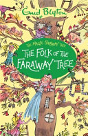 The Magic Faraway Tree: the Folk of the Faraway Tree