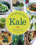 Kale: The Everyday Superfood: 150 Nutritious Recipes to Delight Every Kind of Eater