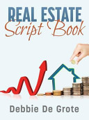 Debbie de Grote s Real Estate Script Book Book