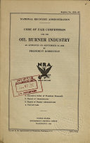 Code of Fair Competition for the Oil Burner Industry as Approved on September 18, 1933 by President Roosevelt