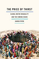 The Price of Thirst: Global Water Inequality and the Coming ...