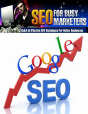 Seo for Busy Marketers   Quick and Effective Seo Techniques for Online Businesses