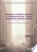 Feminism  Women s Agency  and Communication in Early Twentieth Century China