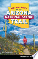 Best Day Hikes on the Arizona National Scenic Trail Book