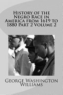 History of the Negro Race in America from 1619 to 1880 Part 2