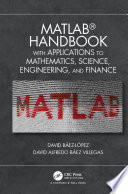 MATLAB Handbook with Applications to Mathematics  Science  Engineering  and Finance