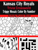 Kansas City Royals Trivia Crossword Trippy Mosaic Color By Number Activity Puzzle Book