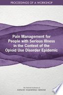 Pain Management for People with Serious Illness in the Context of the Opioid Use Disorder Epidemic