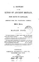 A history of the kings of ancient Britain, from Brutus to Cadwaladr, abridged from [Brut Tysilio as publ. in] the Collectanea Cambrica, with notes, by M. Pope