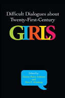 Difficult Dialogues about Twenty-First-Century Girls