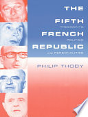 The Fifth French Republic  Presidents  Politics and Personalities Book