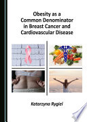 Obesity as a common denominator in breast cancer and cardiovascular disease /