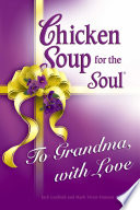 Chicken Soup for the Soul To Grandma  with Love