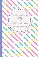 Blood Sugar   Blood Pressure Log Book