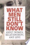 What Men Still Don't Know about Women, Relationships, and Love