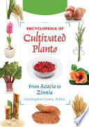 “Encyclopedia of Cultivated Plants: From Acacia to Zinnia [3 volumes]: From Acacia to Zinnia” by Christopher Martin Cumo