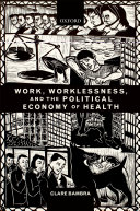 Work, Worklessness, and the Political Economy of Health
