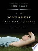 Somewhere Off the Coast of Maine  A Novel