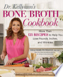 Dr. Kellyann's Bone Broth Cookbook