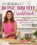 Dr  Kellyann s Bone Broth Cookbook