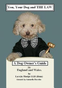 You  Your Dog and the Law  A Dog Owners Guide in England and Wales
