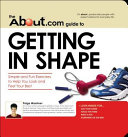 The About.Com Guide To Getting In Shape