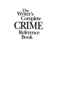 The Writer s Complete Crime Reference Book