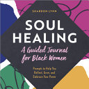 Soul Healing  A Guided Journal for Black Women