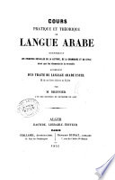 Cours pratique et théorique de langue arabe ...
