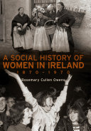 A Social History of Women in Ireland, 1870–1970