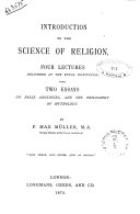 Introduction to the Science of Religion Four Lectures Delivered at the Royal Institution with Two Essays on False Analogies and the Phylosophy of Mythology by Max Muller