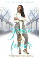 Grace   Favor  From Prison to Paid Vol  I