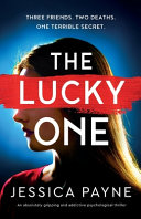 The Lucky One  An Absolutely Gripping and Addictive Psychological Thriller